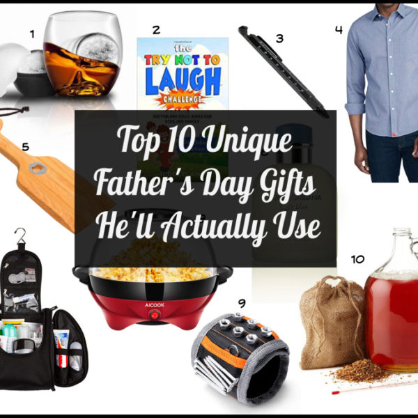 Top 10 Unique Father’s Day Gifts He’ll Actually Love